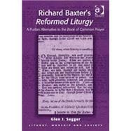 Richard Baxter's Reformed Liturgy: A Puritan Alternative to the Book of Common Prayer