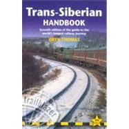 Trans-Siberian Handbook, 7th; Seventh Edition of the Guide to the World's Longest Railway Journey (Includes Guides to 25 Cities)