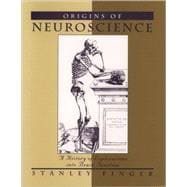 Origins of Neuroscience A History of Explorations into Brain Function