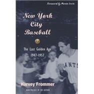 New York City Baseball : The Last Golden Age, 1947-1957