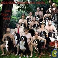 Bernese Mountain Dogs & Their Men 2006 Calendar