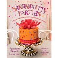 Serendipity Parties Pleasantly Unexpected Ideas for Entertaining