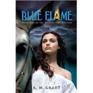 Blue Flame Book One of the Perfect Fire Trilogy