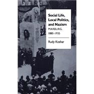 Social Life, Local Politics, and Nazism : Marburg, 1880-1935