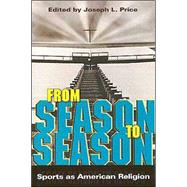 From Season to Season : Sports as American Religion,9780865546943