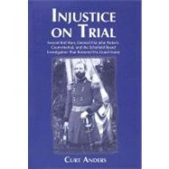 Injustice on Trial: Second Bull Run, General Fitz John Porter's Court-martial, and the Schofield Board Investigation That Restored His Good Name