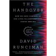 The Handover How We Gave Control of Our Lives to Corporations, States and AIs