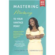 Mastering Mentoring To Your Vantage Point