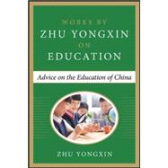 Advice on the Education of China (Works by Zhu Yongxin on Education Series)