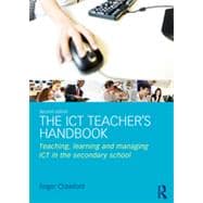 The ICT TeacherÆs Handbook: Teaching, learning and managing ICT in the secondary school