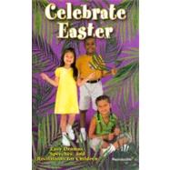 Celebrate Easter: Easy Dramas, Speeches & Recitations for Children