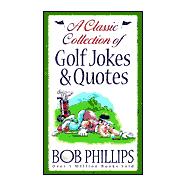 A Classic Collection of Golf Jokes & Quotes,9780736906944