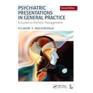 Psychiatric Presentations in General Practice: A Guide to Holistic Management, Second Edition