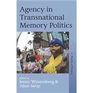 Agency in Transnational Memory Politics