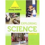 Spotlight on Young Children Exploring Science