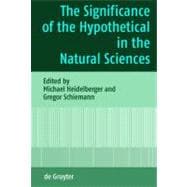 The Significance of the Hypothetical in the Natural Sciences book cover, ISBN 9783110206944