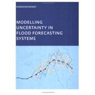 Modelling Uncertainty in Flood Forecasting Systems