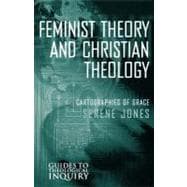 Feminist Theory and Christian Theology : Cartographies of Grace
