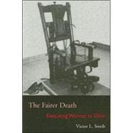 The Fairer Death: Executing Women in Ohio