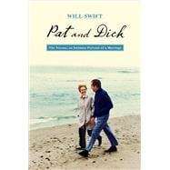 Pat and Dick The Nixons, An Intimate Portrait of a Marriage