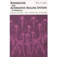 Biomedicine and Alternative Healing Systems in America: Issues of Class, Race, Ethnicity, and Gender