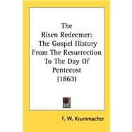 Risen Redeemer : The Gospel History from the Resurrection to the Day of Pentecost (1863)