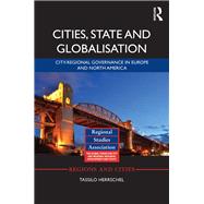 Cities, State and Globalisation: City-Regional Governance in Europe and North America