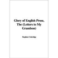 The Glory of English Prose: Letters to My Grandson