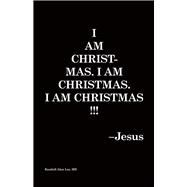 I Am Christmas. I Am Christmas. I Am Christmas!