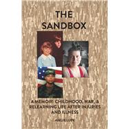 The Sandbox A Memoir: Childhood, War, & Relearning Life After Injury and Illness