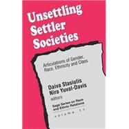 Unsettling Settler Societies Articulations of Gender, Race, Ethnicity and Class