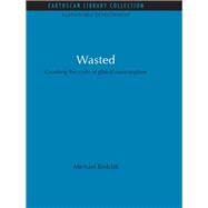Wasted: Counting the Costs of Global Consumption
