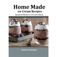 Home Made Ice Cream Recipes