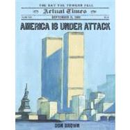 America Is Under Attack September 11, 2001: The Day the Towers Fell