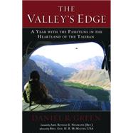 The Valley's Edge: A Year With the Pashtuns in the Heartland of the Taliban