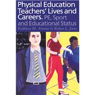 Physical Education: Teachers' Lives and Careers : PE, Sport and Educational Status