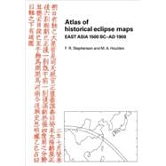 Atlas of Historical Eclipse Maps: East Asia 1500 BCâ€“AD 1900