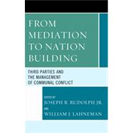 From Mediation to Nation-Building Third Parties and the Management of Communal Conflict