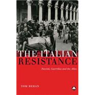 The Italian Resistance Fascists, Guerrillas and the Allies