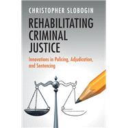 Rehabilitating Criminal Justice