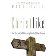 Christlike : The Pursuit of Uncomplicated Obedience,9781600066948