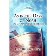 As in the Days of Noah : The UFO Phenomenon Exposed