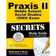 Praxis II Middle School Social Studies (0089) Exam Secrets Study Guide : Praxis II Test Review for the Praxis II: Subject Assessments