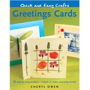 Quick and Easy Crafts: Greeting Cards; 15 Step-by-Step Projects - Simple to Make, Stunning Results