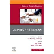 Geriatric Hypertension, An Issue of Clinics in Geriatric Medicine