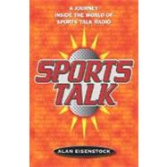 Sports Talk : A Journey Inside the World of Sports Talk Radio
