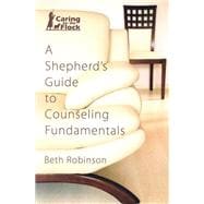 A Shepherd's Guide to Counseling Fundamentals