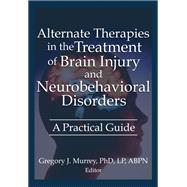 Alternate Therapies in the Treatment of Brain Injury and Neurobehavioral Disorders