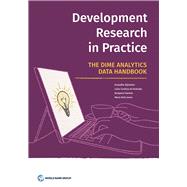 Development Research in Practice The DIME Analytics Data Handbook