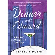 Dinner with Edward A Story of an Unexpected Friendship